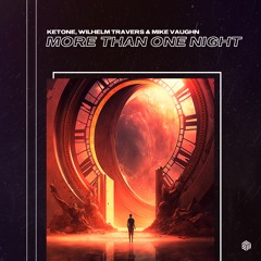 KETONE, Wilhelm Travers & Mike Vaughn - More Than One Night