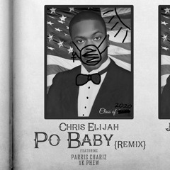 Chris Elijah - Po baby ft. Parris Chariz & 1K Phew