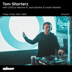 Tom Shorterz with LEVELS Takeover ft. Jack Gardner & Jordan Masters - 14 February 2020