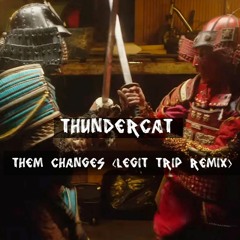 Free Download: Thundercat - Them Changes (Legit Trip Remix)
