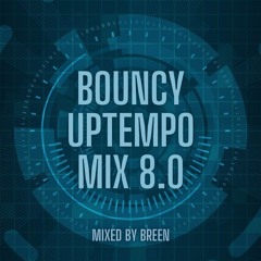 Bouncy Uptempo Mix 8.0