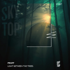 PROFF - Light Between the Trees [SkyTop]