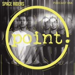 Point. 066 Podcast: Space Riders