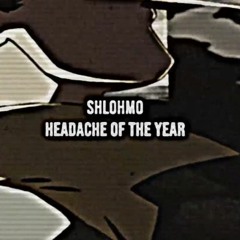 Shlohmo - Headache of the Year [slowed, remastered]