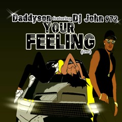 Daddyson X Dj John - Your Feeling