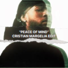 “PEACE OF MIND” CRISTIAN MARGELIA EDIT - FREE DOWNLOAD