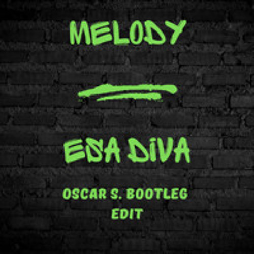 Melody- Esa diva (Oscar S. Bootleg Edit)