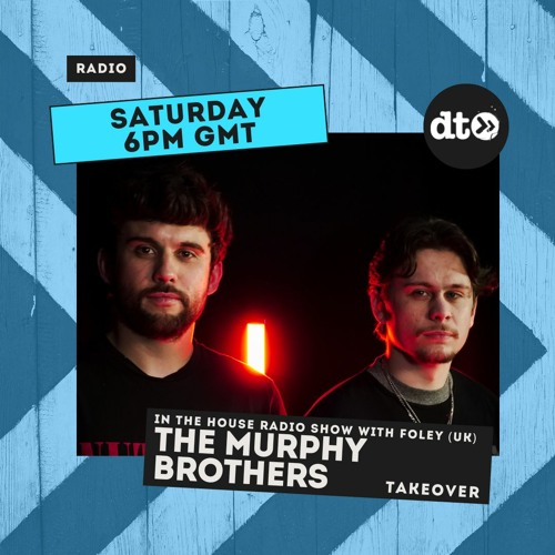 'IN THE HOUSE' RADIO WITH FOLEY #15 The Murphy Brothers Takeover