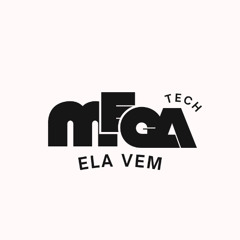MEGA TECH ELA VEM