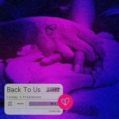 Back To Us - Linney & Friendzone