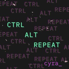 CTRL. ALT. REPEAT.