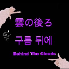 Behind The Clouds