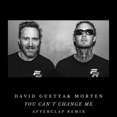 David Guetta & MORTEN - You Can´t Change Me (Afterclap Extended Remix)