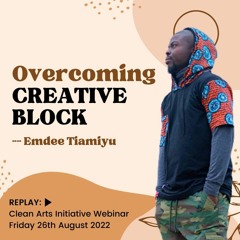 How to Overcome Creative Block & Finding Motivation as a Creative - Clean Arts Initiative 2022