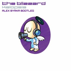 The Blizzard - Kalopsia (Alex Byrka Bootleg)