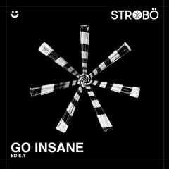 Ed E.T - Go Insane [Out Now]