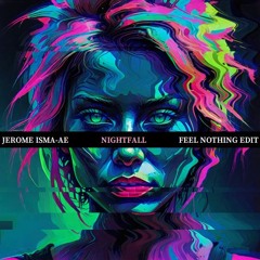 Jerome Isma-Ae - Nightfall (Feel Nothing Edit)