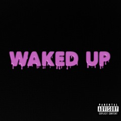 WAKED UP