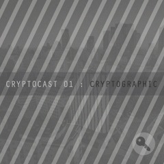 Cryptocast 01 : Cryptographic