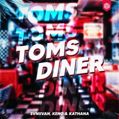 Svniivan X Keno X Kathana - Toms Diner [EXTENDED]