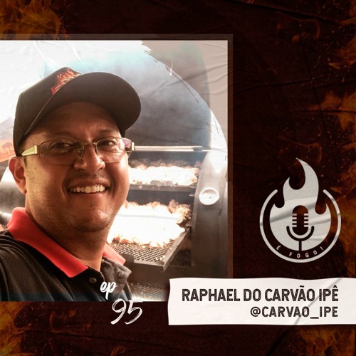 Stream episode É Fogo! #95 - Raphael do Carvão Ipê by É FOGO! Podcast  podcast | Listen online for free on SoundCloud