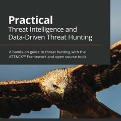 Get EBOOK EPUB KINDLE PDF Practical Threat Intelligence and Data-Driven Threat Hunting: A hands-on g