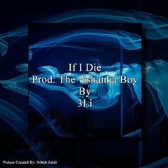 If I Die Prod. The Ushanka Boy By 3Li