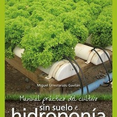[READ] PDF 📍 Manual práctico del cultivo sin suelo e hidroponía by  MIGUEL URRESTARA