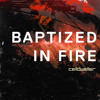 Tikiake Baptized In Fire