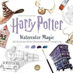 PDF/Ebook Harry Potter Watercolor Magic: 32 Step-by-Step Enchanting Projects (Harry Potter Craf