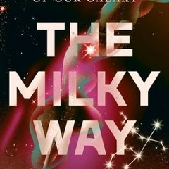 [PDF] ⚡️ eBooks The Milky Way: An Autobiography of Our Galaxy