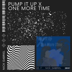 Pump It Up X One More Time (Matroda Remix) (Nick Gabriel Mashup)