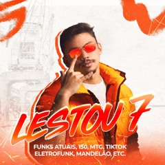 LESTOU #7! - SHOW COMPLETO - FUNKS ATUAIS, 130, MTG, TIKTOK, ELETRO, MANDELÃO, ANTIGOS (EXPLÍCITO)