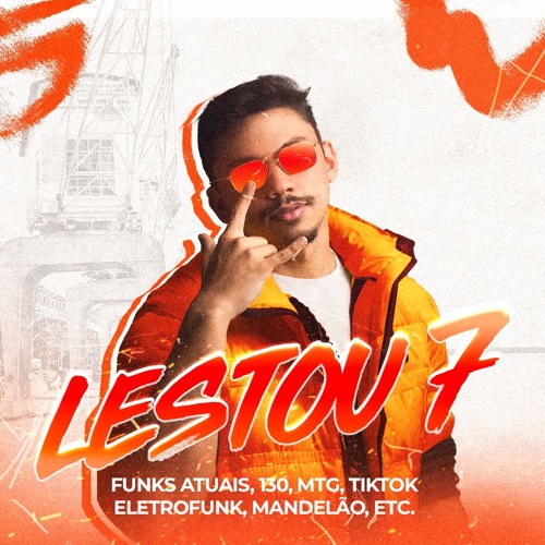 LESTOU #7! - SHOW COMPLETO - FUNKS ATUAIS, 130, MTG, TIKTOK, ELETRO, MANDELÃO, ANTIGOS (EXPLÍCITO)