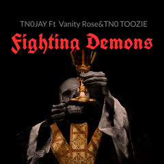 Fighting Demons Ft Vanity Rose & TN0 TOOZIE
