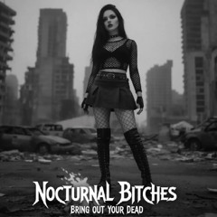 Nocturnal Bitches - Bring out your Dead