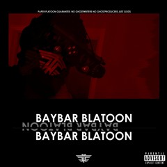 BAYBAR BLATOON (Produced by Paper Platoon)