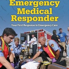 Read [PDF] Emergency Medical Responder: Your First Response in Emergency Care: Your First Respo