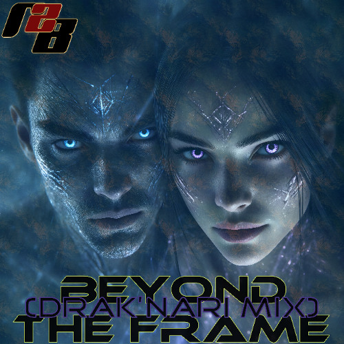 Beyond the Frame (Drak'Nari MIX)