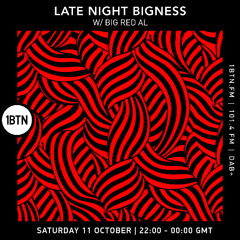 LATE NIGHT BIGNESS w/ BIG RED AL Ep88 - 11.10.25