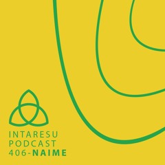 Intaresu Podcast 406 - Naime