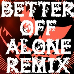 Better Off Alone Xl