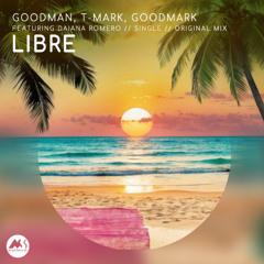Goodman & T-Mark & Goodmark - Libre feat Daiana Romero (Original Mix) [M-Sol Records]