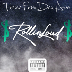 TravFrmDaAve-“RollinLoud” Prod....