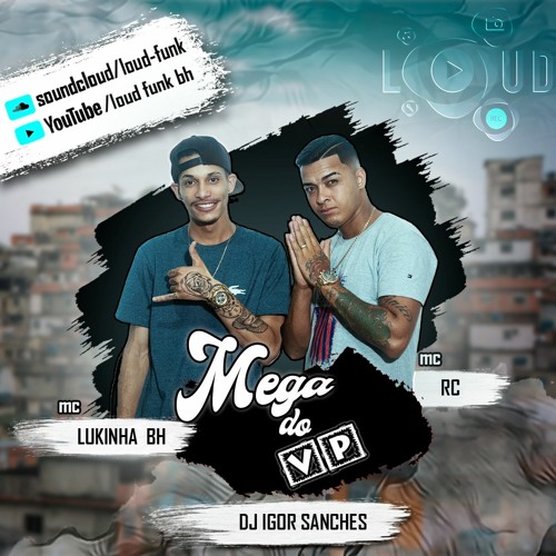 MEGA DO VP - MC'S LUKINHA BH, RC  PROD DJ IGOR SANCHES