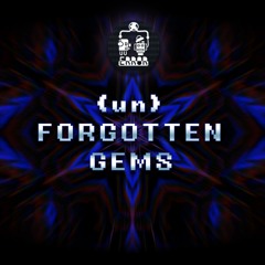 (un) FORGOTTEN GEMS