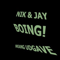 Nik & Jay - Boing! (BREANG Udgave)