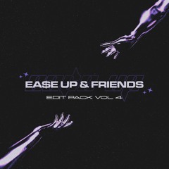 EA$E UP & FRIENDS EDIT PACK VOL. 4 [SUPPORTED BY: RL GRIME, DJ DIESEL, ATLIENS, & JESSICA AUDIFFRED]