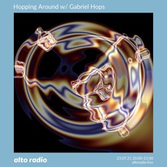 Hopping Around w/ Gabriel Hops - 23.07.21
