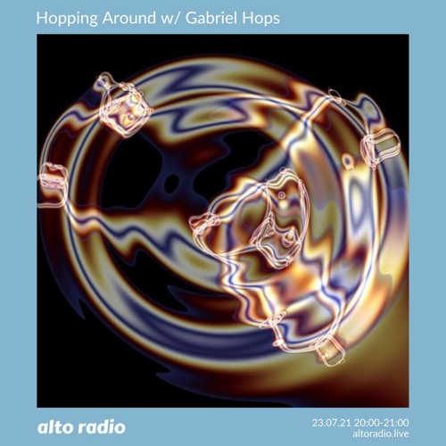 Hopping Around w/ Gabriel Hops - 23.07.21
